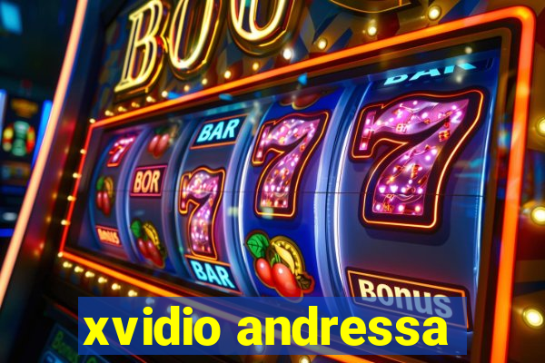 xvidio andressa